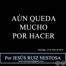 AN QUEDA MUCHO POR HACER - Por JESS RUIZ NESTOSA - Domingo, 15 de Julio de 2018